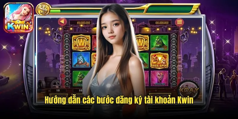 Đăng Ký Kwin - Cơ Hội Mở Ra Thế Giới Trực Tuyến Trước Mắt